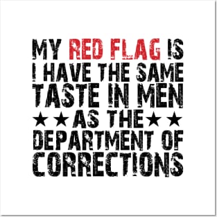 my red flag is i have the same taste in men as the department of corrections Posters and Art